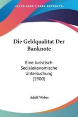 Die Geldqualitat Der Banknote - Adolf Weber