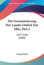 Die Germanisierung Der Lander Ostlich Der Elbe, Part 2 - Georg Wendt