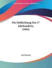 Die Hofdichtung Des 17 Jahrhunderts (1894) - Karl Borinski (editor)