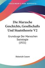 Die Marxsche Geschichts, Gesellschafts Und Staatstheorie V2 - Heinrich Cunow