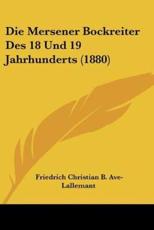 Die Mersener Bockreiter Des 18 Und 19 Jahrhunderts (1880) - Friedrich Christian B Ave-Lallemant