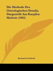 Die Methode Des Osteologischen Details, Dargestellt Am Karpfen-Skelette (1845) - Bernhard Carl Bruhl