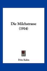Die Milchstrasse (1914) - Fritz Kahn (author)