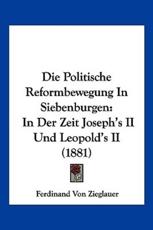 Die Politische Reformbewegung In Siebenburgen - Ferdinand Von Zieglauer