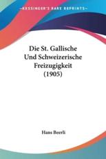 Die St. Gallische Und Schweizerische Freizugigkeit (1905) - Hans Beerli