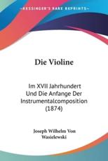 Die Violine - Joseph Wilhelm Von Wasielewski