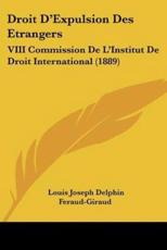 Droit D'Expulsion Des Etrangers - Louis Joseph Delphin Feraud-Giraud