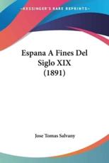 Espana A Fines Del Siglo XIX (1891) - Jose Tomas Salvany