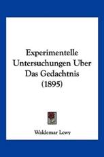 Experimentelle Untersuchungen Uber Das Gedachtnis (1895) - Waldemar Lewy (author)