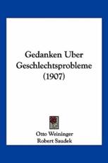 Gedanken Uber Geschlechtsprobleme (1907) - Otto Weininger (author), Robert Saudek (editor)