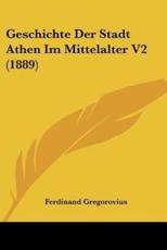 Geschichte Der Stadt Athen Im Mittelalter V2 (1889) - Ferdinand Gregorovius