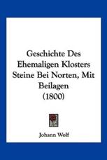 Geschichte Des Ehemaligen Klosters Steine Bei Norten, Mit Beilagen (1800) - Johann Wolf