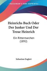 Heinrichs Buch Oder Der Junker Und Der Treue Heinrich - Sebastian Englert (editor)