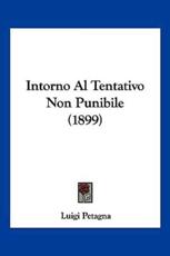 Intorno Al Tentativo Non Punibile (1899) - Luigi Petagna (author)