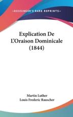 Explication De L'Oraison Dominicale (1844) - Martin Luther, Louis Frederic Rauscher (translator)