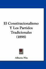 El Constitucionalismo Y Los Partidos Tradicionales (1898) - Alberto Nin (author)