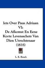 Iets Over Paus Adriaan VI - L E Bosch (author)