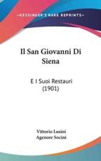 Il San Giovanni Di Siena - Vittorio Lusini, Agenore Socini
