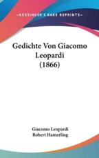 Gedichte Von Giacomo Leopardi (1866) - Professor Giacomo Leopardi, Robert Hamerling (editor)