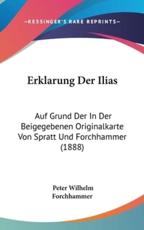 Erklarung Der Ilias - Peter Wilhelm Forchhammer