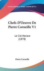 Chefs-D'Oeuvre De Pierre Corneille V1 - Pierre Corneille (author)