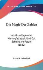 Die Magie Der Zahlen - Lazar B Hellenbach