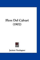 Flors Del Calvari (1902) - Jacinto Verdaguer (author)