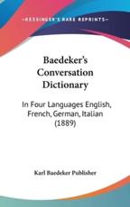 Baedeker's Conversation Dictionary - Baedeker Publisher Karl Baedeker Publisher, Karl Baedeker Publisher