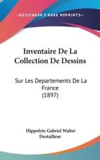Inventaire De La Collection De Dessins - Hippolyte Gabriel Walter Destailleur