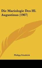 Die Mariologie Des Hl. Augustinus (1907) - Philipp Friedrich