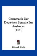 Grammatik Der Deutschen Sprache Fur Auslander (1903) - Heinrich Schelle (author)