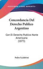 Concordancia Del Derecho Publico Argentino - Pedro Scalabrini