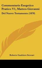 Commentario Esegetico Pratico V1, Matteo-Giovanni - Roberto Gualtiero Stewart (author)