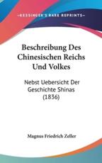 Beschreibung Des Chinesischen Reichs Und Volkes - Magnus Friedrich Zeller (editor)