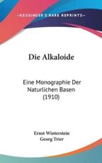 Die Alkaloide - Ernst Winterstein (author), Georg Trier (author)
