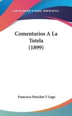 Comentarios a La Tutela (1899) - Francisco Penichet y Lugo (author)