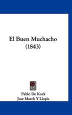 El Buen Muchacho (1843) - Pablo De Kock, Jose March y Llopis (translator)