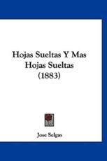 Hojas Sueltas Y Mas Hojas Sueltas (1883) - Jose Selgas (author)