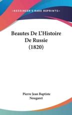 Beautes De L'Histoire De Russie (1820) - Pierre Jean Baptiste Nougaret (author)