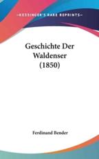Geschichte Der Waldenser (1850) - Ferdinand Bender (author)