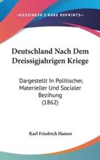 Deutschland Nach Dem Dreissigjahrigen Kriege - Karl Friedrich Hanser (author)