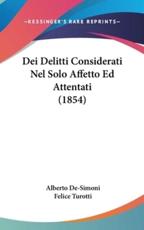 Dei Delitti Considerati Nel Solo Affetto Ed Attentati (1854) - Alberto De-Simoni, Felice Turotti (illustrator)