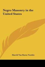 Negro Masonry in the United States - Harold Van Buren Voorhis (author)