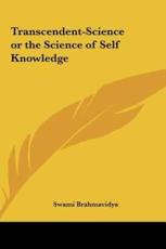 Transcendent-Science or the Science of Self Knowledge - Swami Brahmavidya (author)