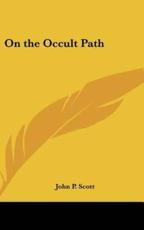 On the Occult Path - John P Scott (author)