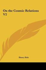 On the Cosmic Relations V2 - Henry Holt (author)