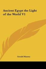 Ancient Egypt the Light of the World V1 - Gerald Massey