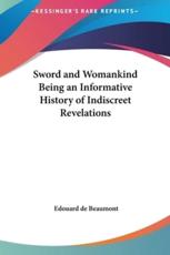 Sword and Womankind Being an Informative History of Indiscreet Revelations - Edouard de Beaumont (author)