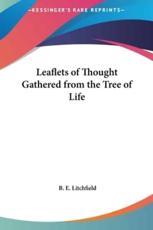 Leaflets of Thought Gathered from the Tree of Life - B E Litchfield (author)