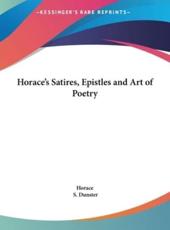 Horace's Satires, Epistles and Art of Poetry - Horace (author), S Dunster (translator)